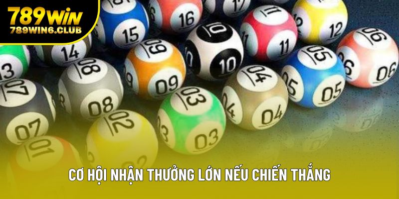 Cơ hội nhận thưởng lớn nếu chiến thắng