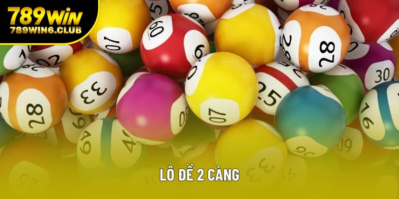 Lô Đề 2 Càng: Khám Phá Bí Quyết Chinh Phục Thưởng Lớn
